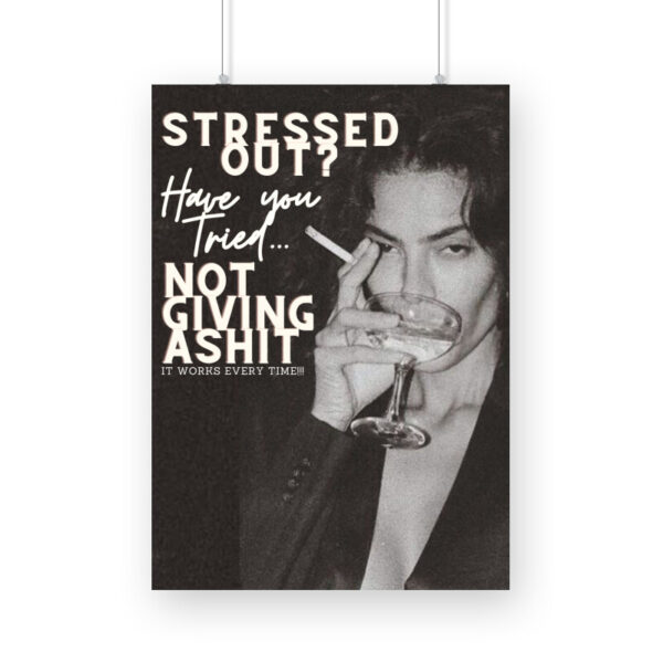 Stressed Out? Try not giving a sh*t Poster - Image 2