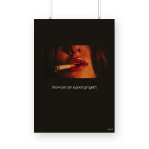 "How bad can a good girl get?" Poster